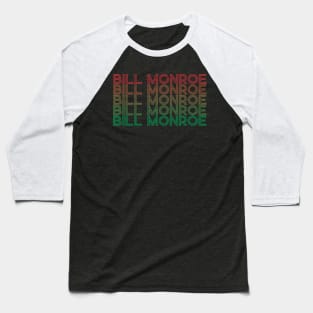 arjunthemaniac, Bill Monroe Baseball T-Shirt